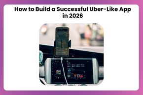 How to Build a Successful Uber-Like App in 2026